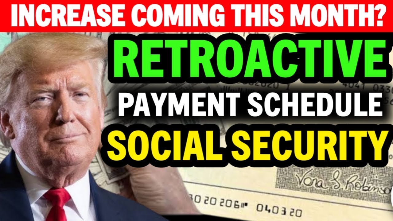 SOCIAL SECURITY INCREASE COMING THIS MONTH? | RETROACTIVE PAYMENTS &ndash; PAYMENT SCHEDULE