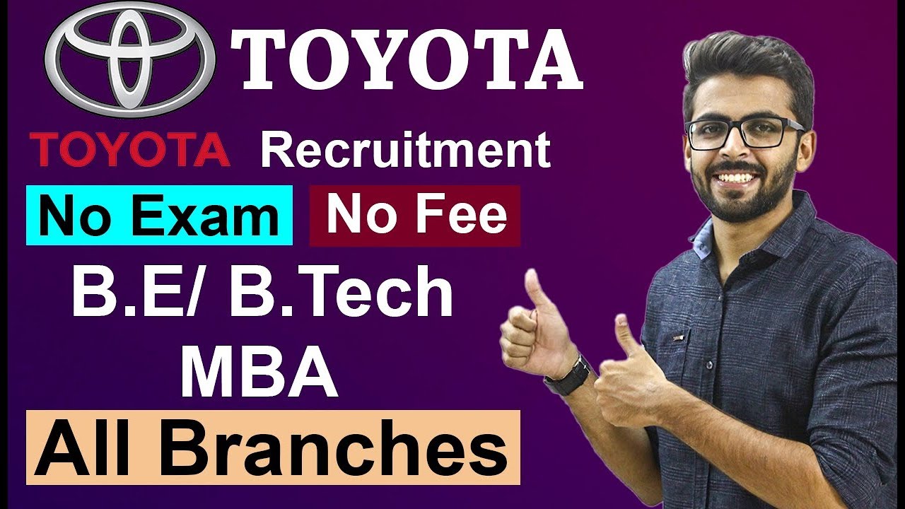 Toyota Recruitment 2019 | GET | BE/Btech/MBA All Branches | Private Company JOB Updates
