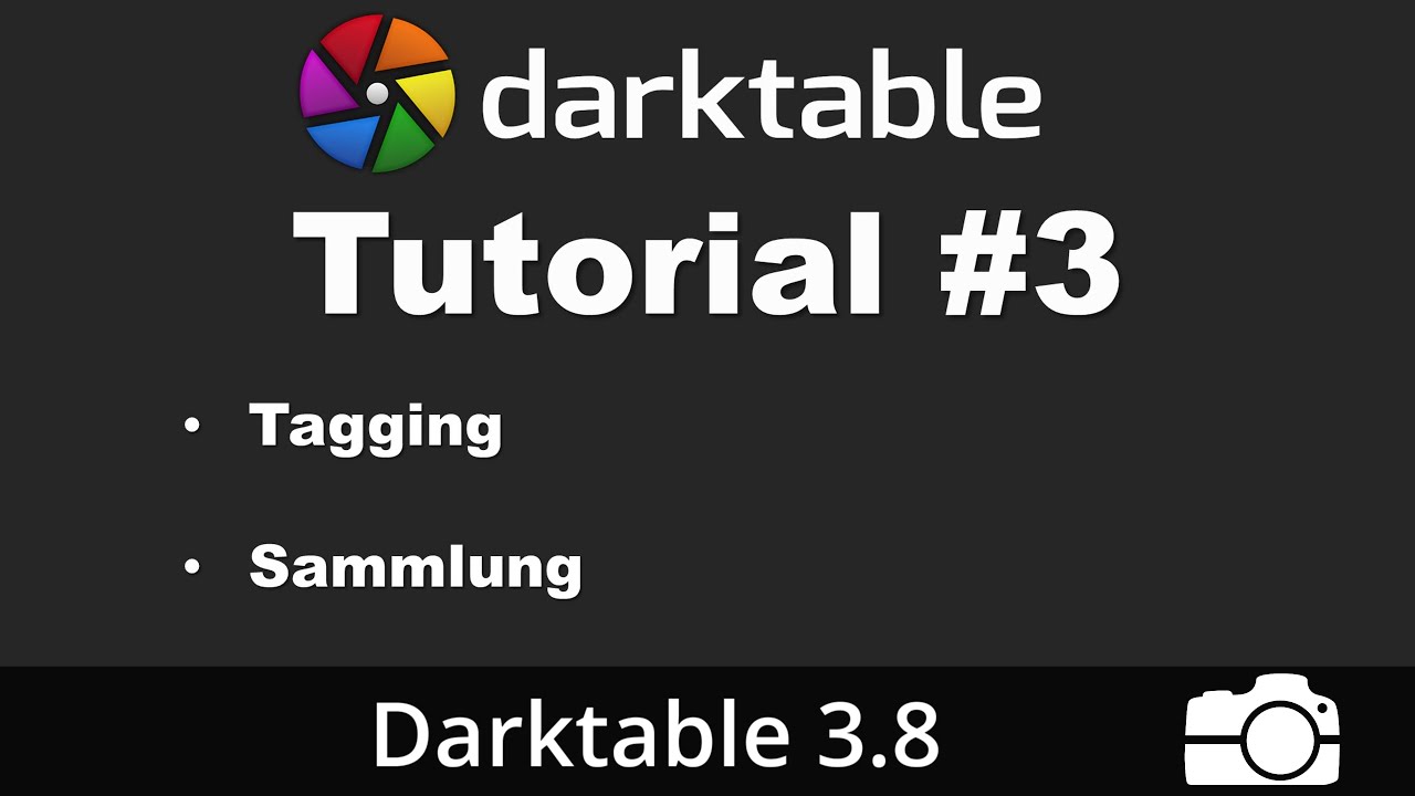 Darktable Tutorial #3: Verschlagwortung/Tagging und Sammlung anzeigen | deutsch | Bildbearbeitung