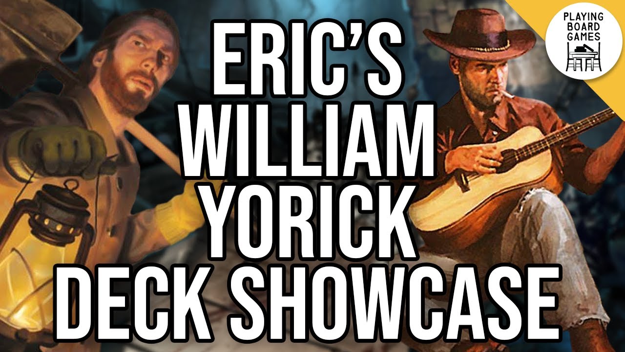 Eric's William Yorick Deck Retrospective (+Justin's Ashcan Pete!) | ARKHAM HORROR: THE CARD GAME