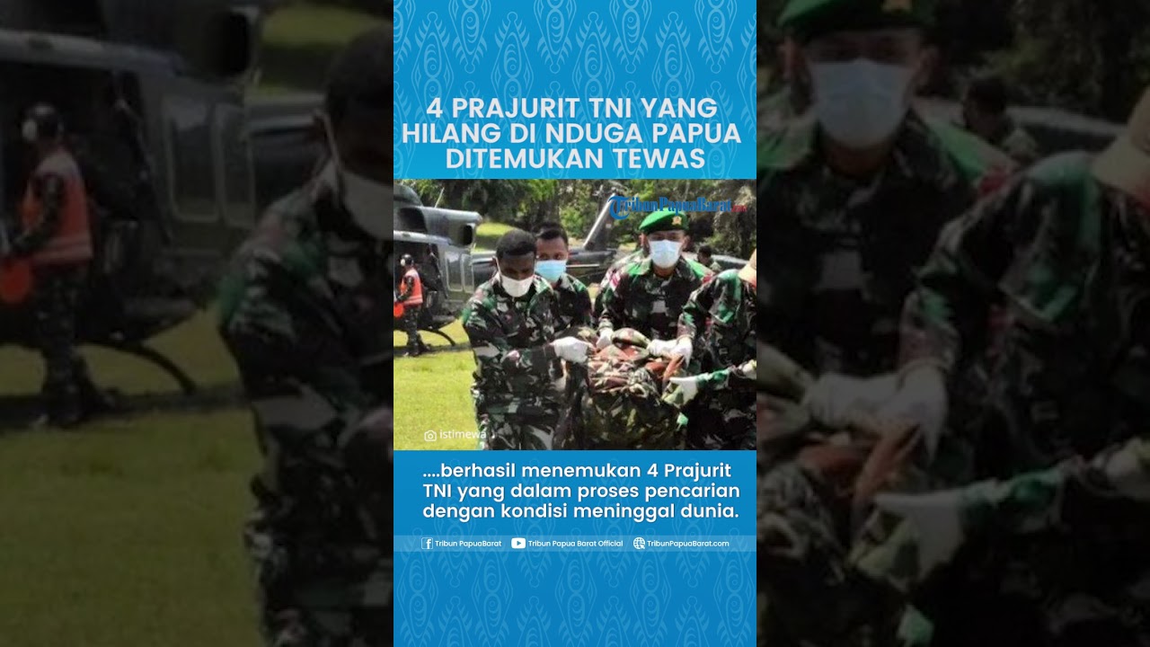 BREAKING NEWS: 4 Prajurit yang Hilang Pascakontak Tembak dengan KKB di Nduga Papua Ditemukan Tewas
