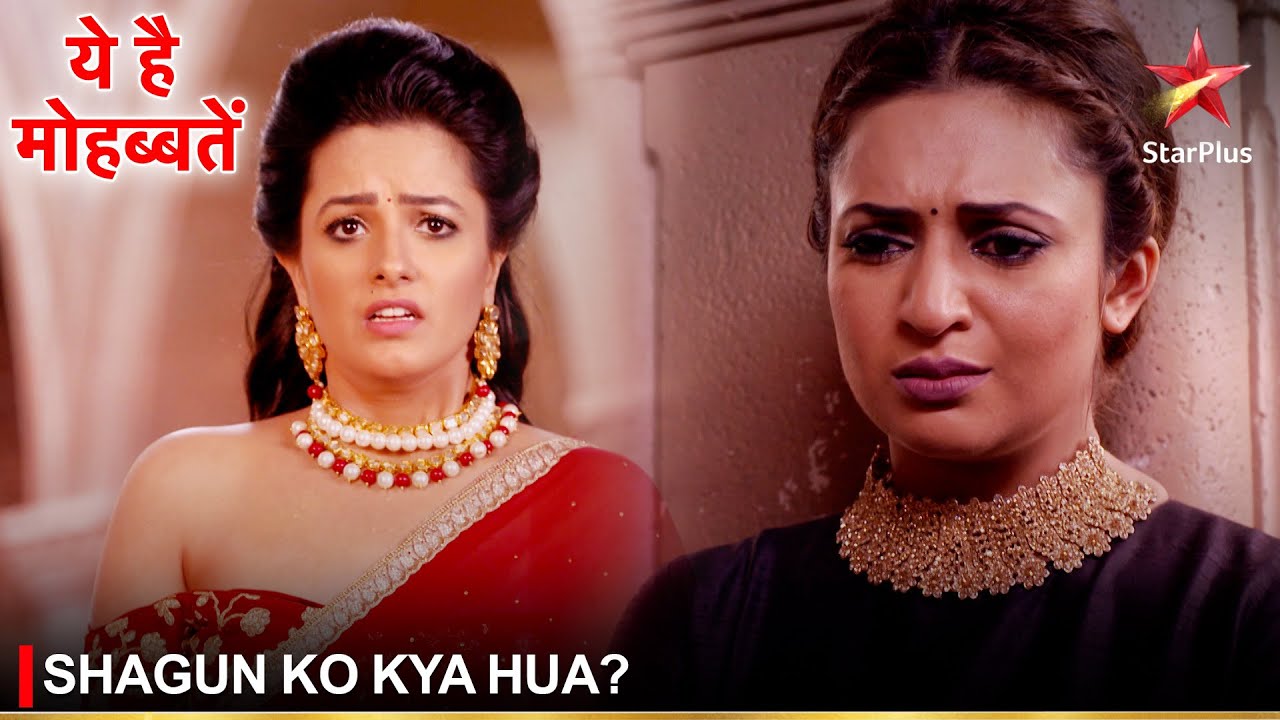Ye Hai Mohabbatein | ये है मोहब्बतें | Shagun ko kya hua?