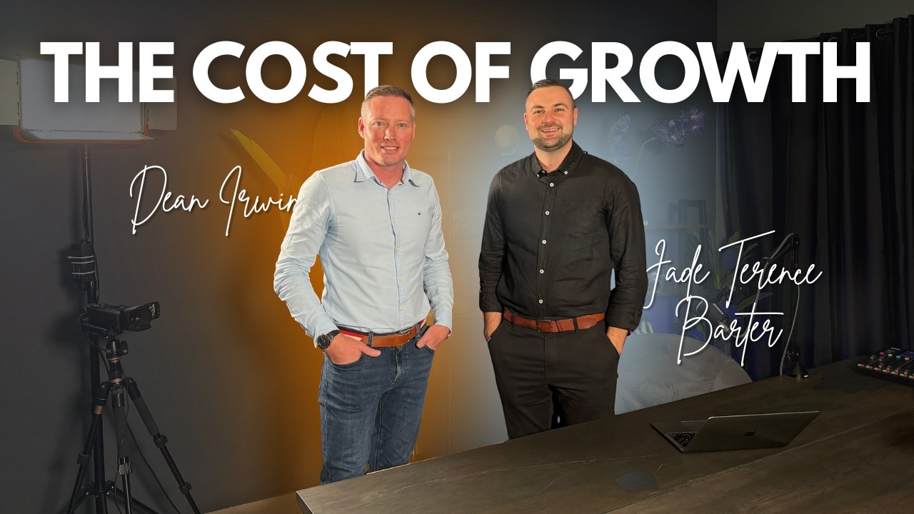 The Cost of Growth: What It Really Takes to Scale a Business | Dean Irwin