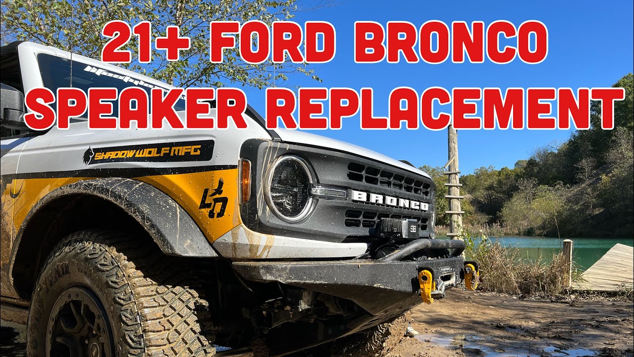 21+ Ford Bronco Speaker Replacement