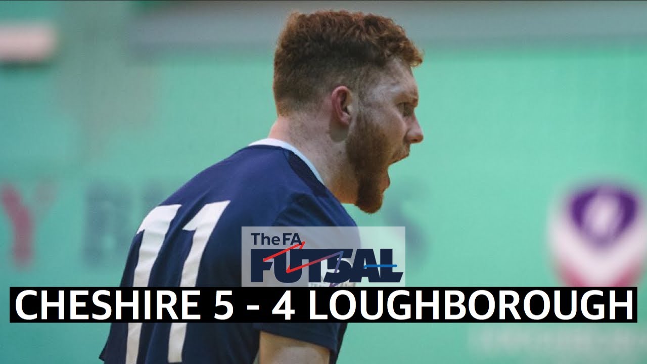 Cheshire 5 - 4  Loughborough | FA National Futsal Series
