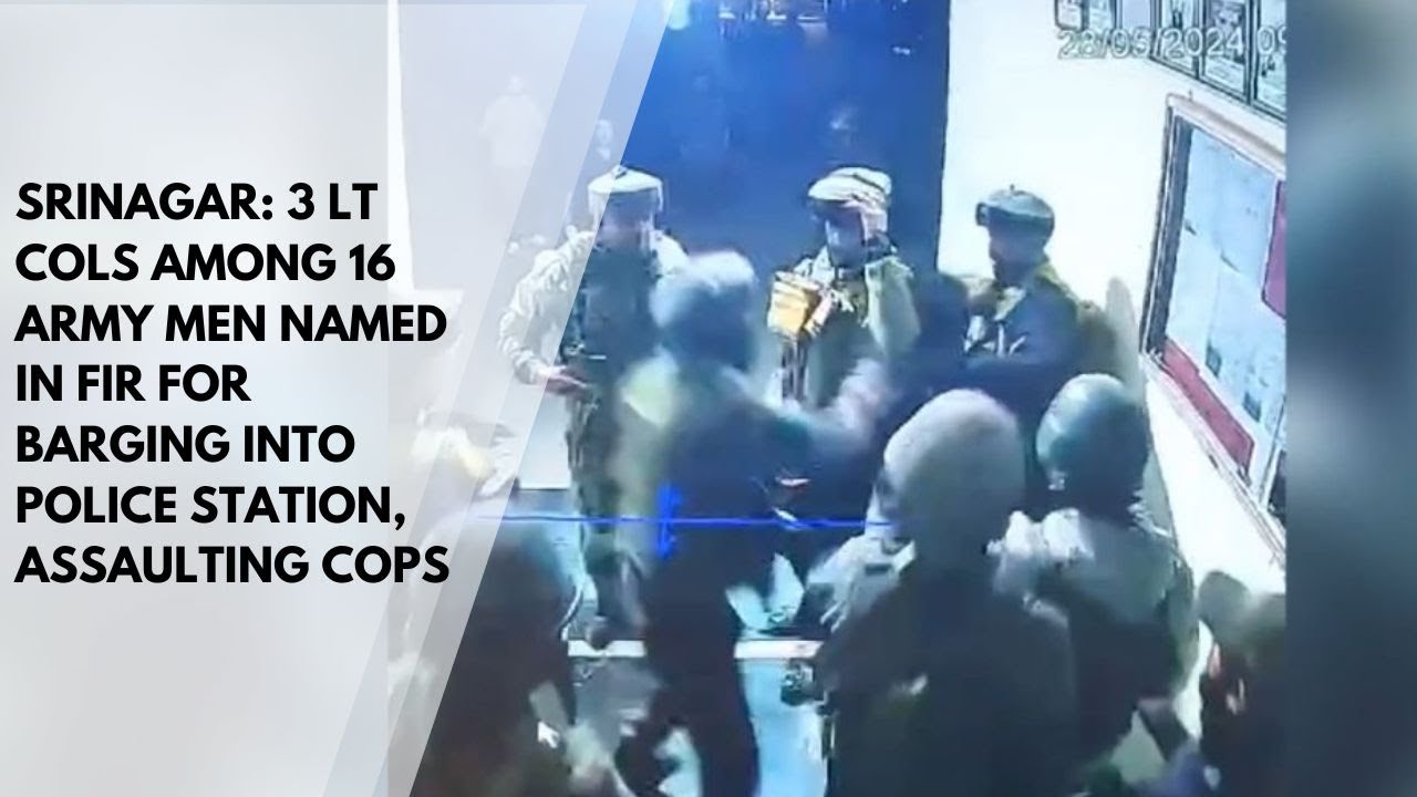 Srinagar: 3 Lt Cols among 16 Army Men Named In FIR For Barging Into Police Station, Assaulting Cops
