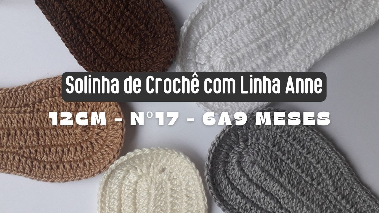 Solinha para Sapatinho de Bebê em Crochê - 12cm - nº17 - 6 a 9 meses com Linha Anne