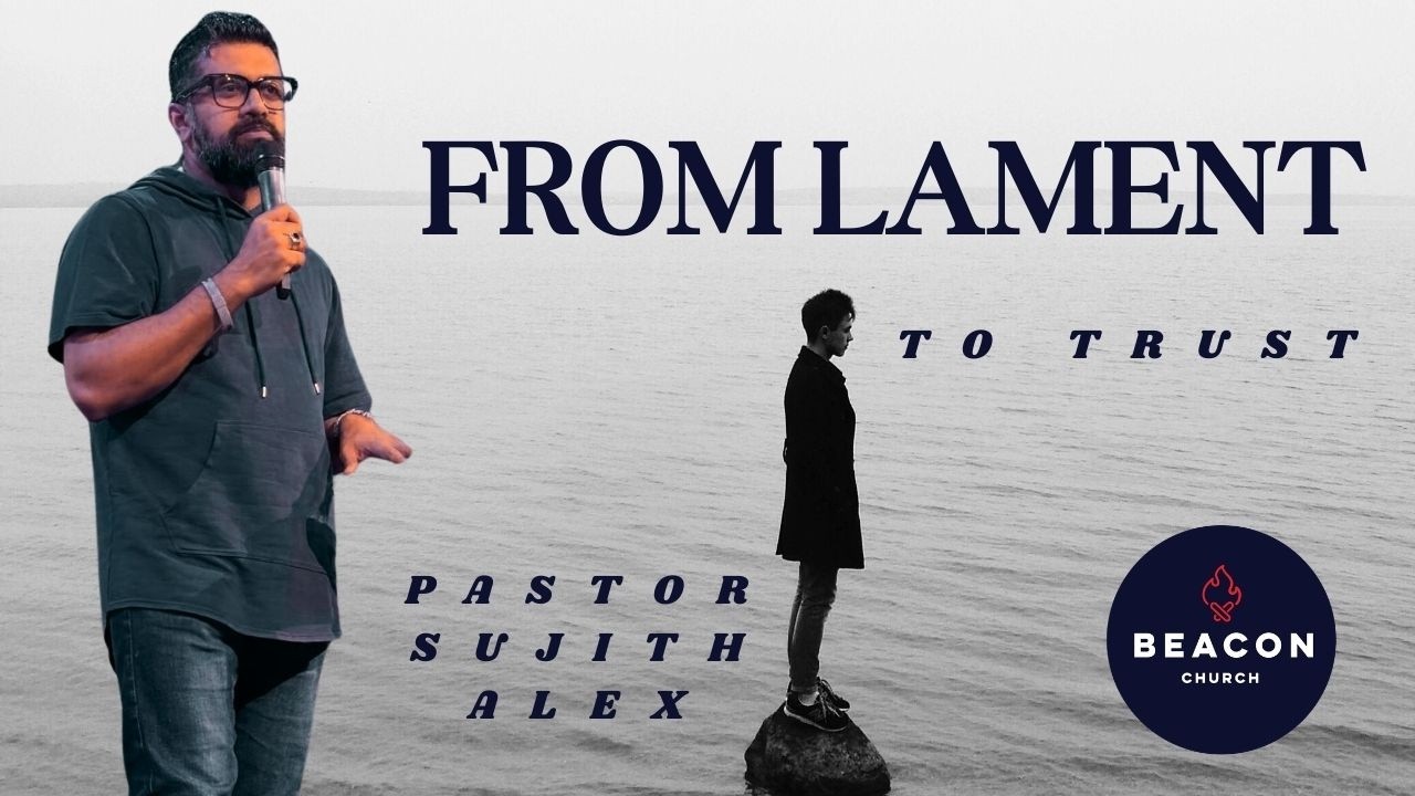 Beacon Church - From Lament to Trust | Pastor Sujith Alex - 15 Feb 2026