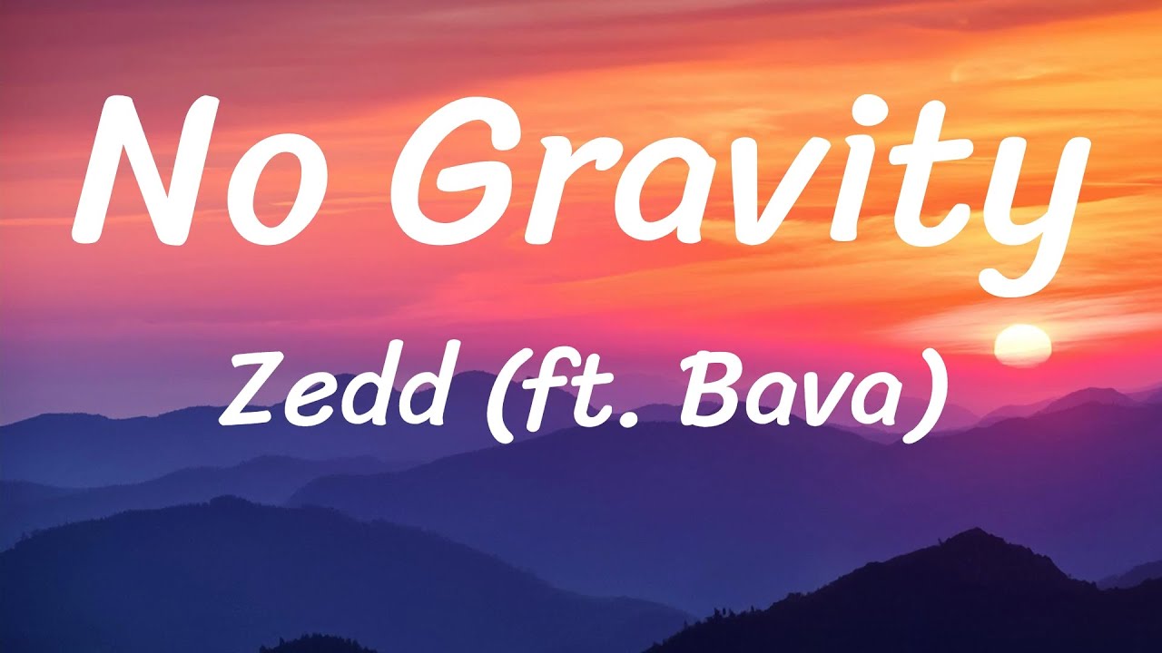 Zedd - No Gravity ft. Bava (Lyrics)