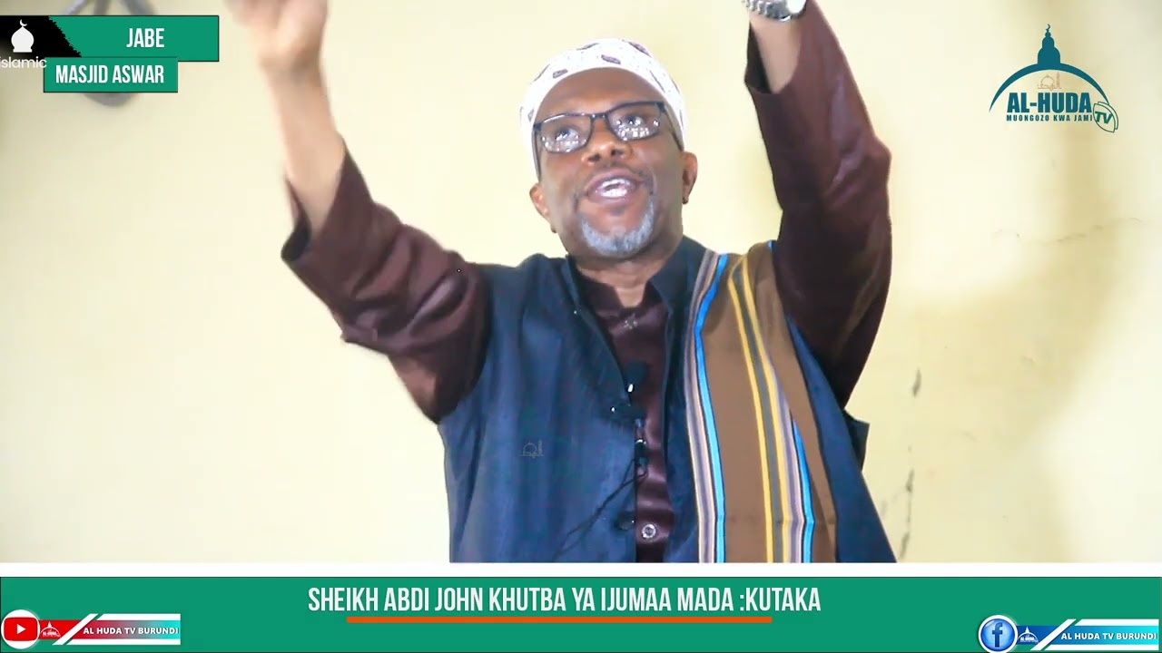 Sheikh Abdi John//Khutba Ya Ijumaa Mada: Kutakaa.//ujumbe kwa Kila MWISLAM