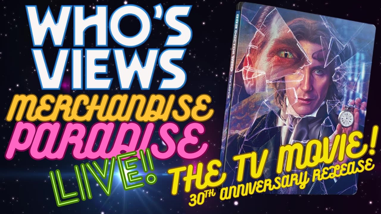 DOCTOR WHO THE MOVIE - 30th ANNIVERSARY BLU RAY/4K - WHO'S VIEWS MERCHANDISE PARADISE LIVESTREAM