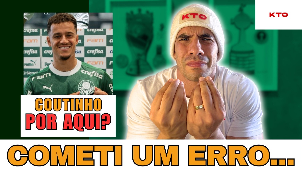 COUTINHO NO PALMEIRAS? - opinião | EU ERREI NESSA COM JHON ARIAS