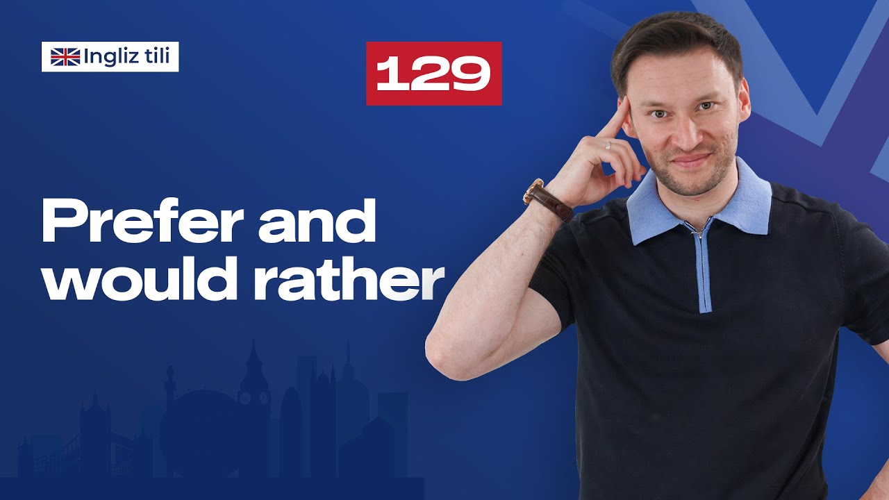 Prefer and would rather | 129-dars | Ingliz tilini 0 dan o'rganish
