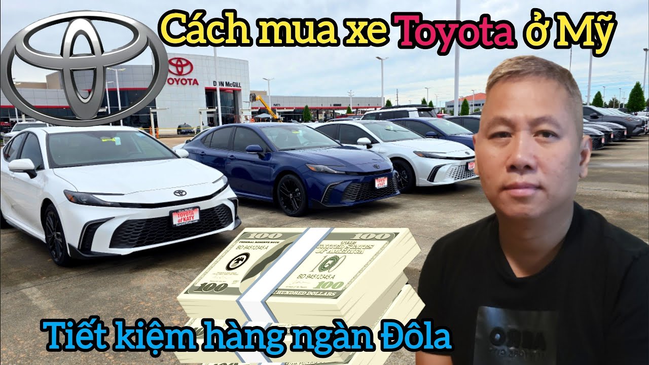  ❤️ Cách mua xe Toyota ở Mỹ giúp tiết kiệm Hàng Ngàn Đôla 
