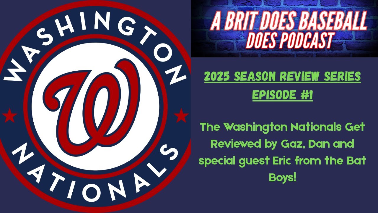 BDB 2025 Season Review Series Episode #1 - The Washington Nationals (w/ Eric from the Bat Boys!!!)