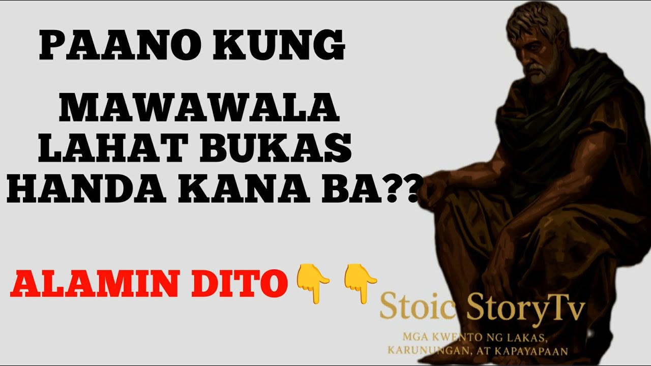 PAANO KUNG MAWAWALA SAYO LAHAT BUKAS? | topStoicStoryTv | topStoicPhilosophy