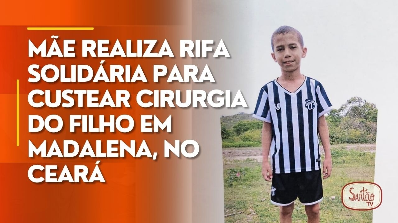 Mãe realiza rifa solidária para custear cirurgia do filho em Madalena, no Ceará
