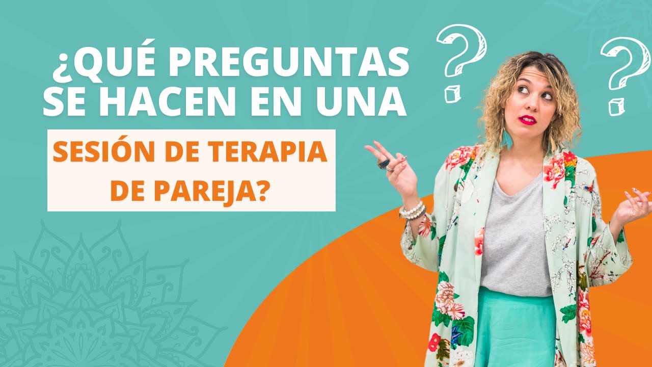 🤓 ¿Qué preguntas se hacen en una SESIÓN de Terapia de Pareja?🤓