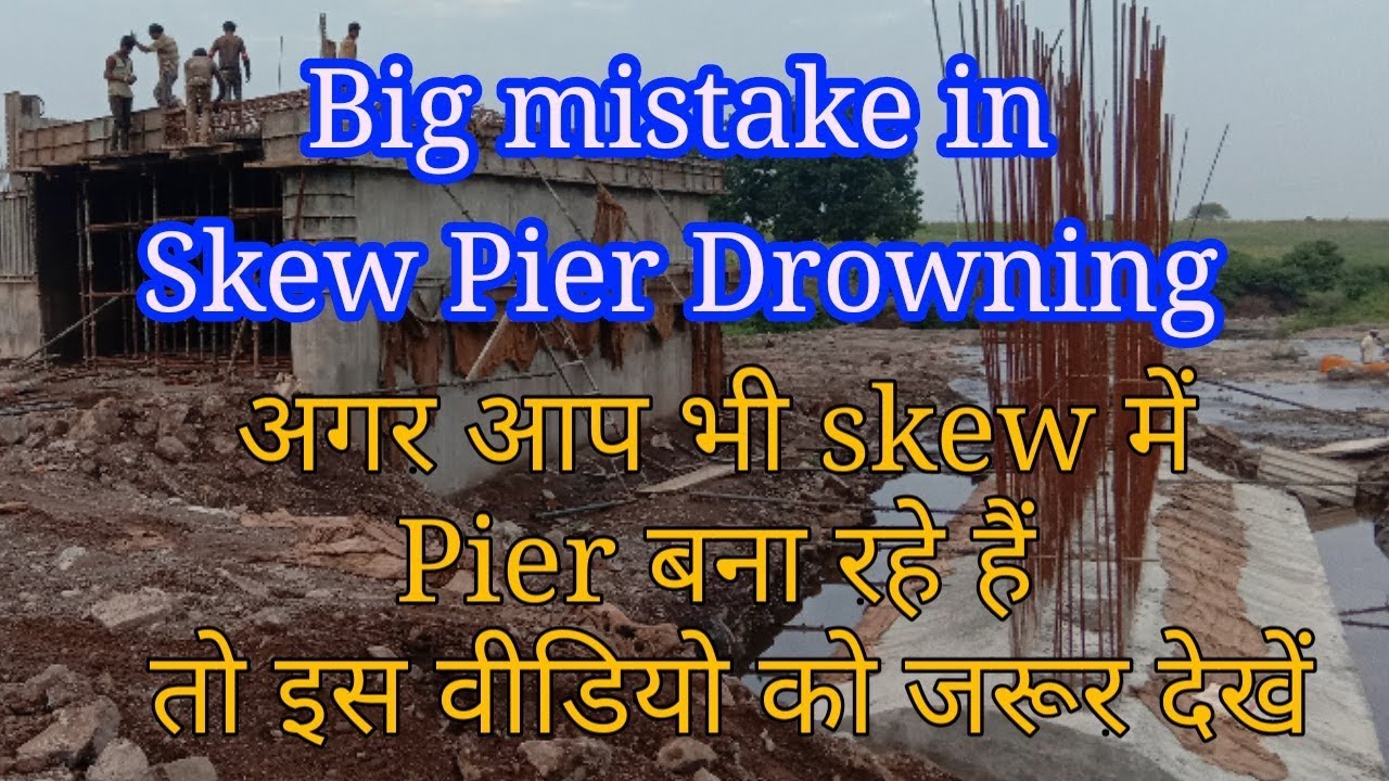 How to check skew Pier length at site// big mistake in MNB skew Pier Drowning