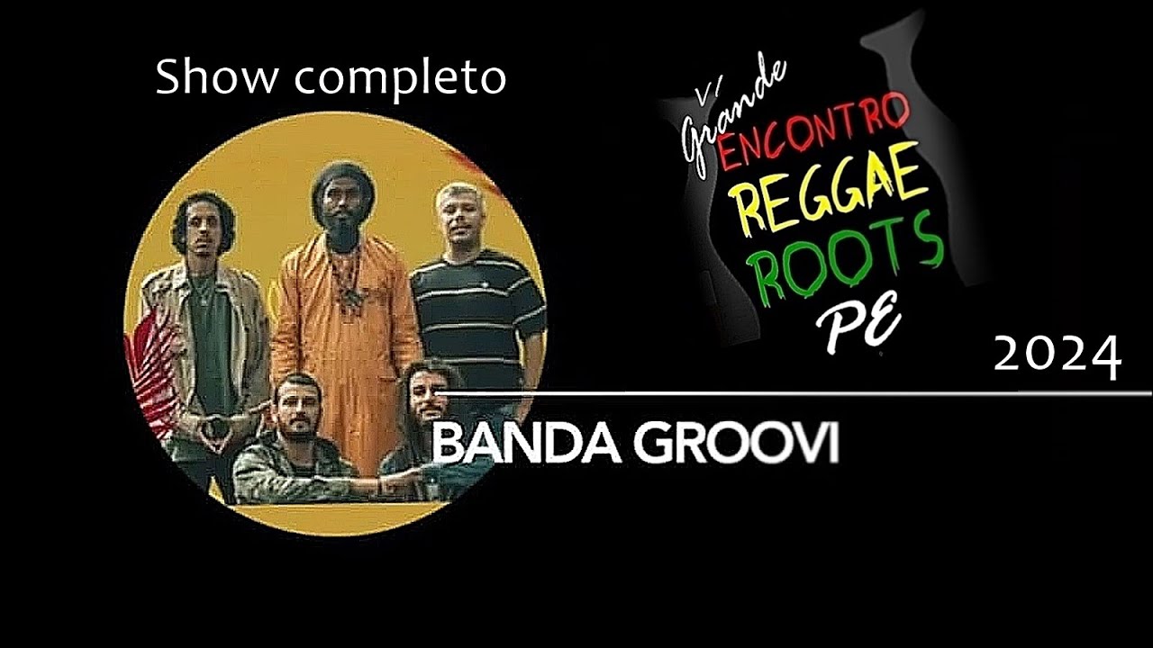 Banda GrooVI no VI Grande Encontro Reggae Roots PE - 2024 - Show completo