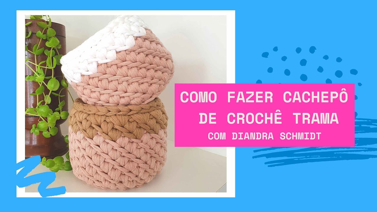 Como Fazer Cachepô de Crochê  Trama