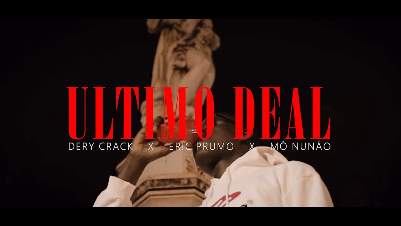 Ultimo Deal - Dery Crack x Eric Prumo x Mô Nunão (Video Oficial)