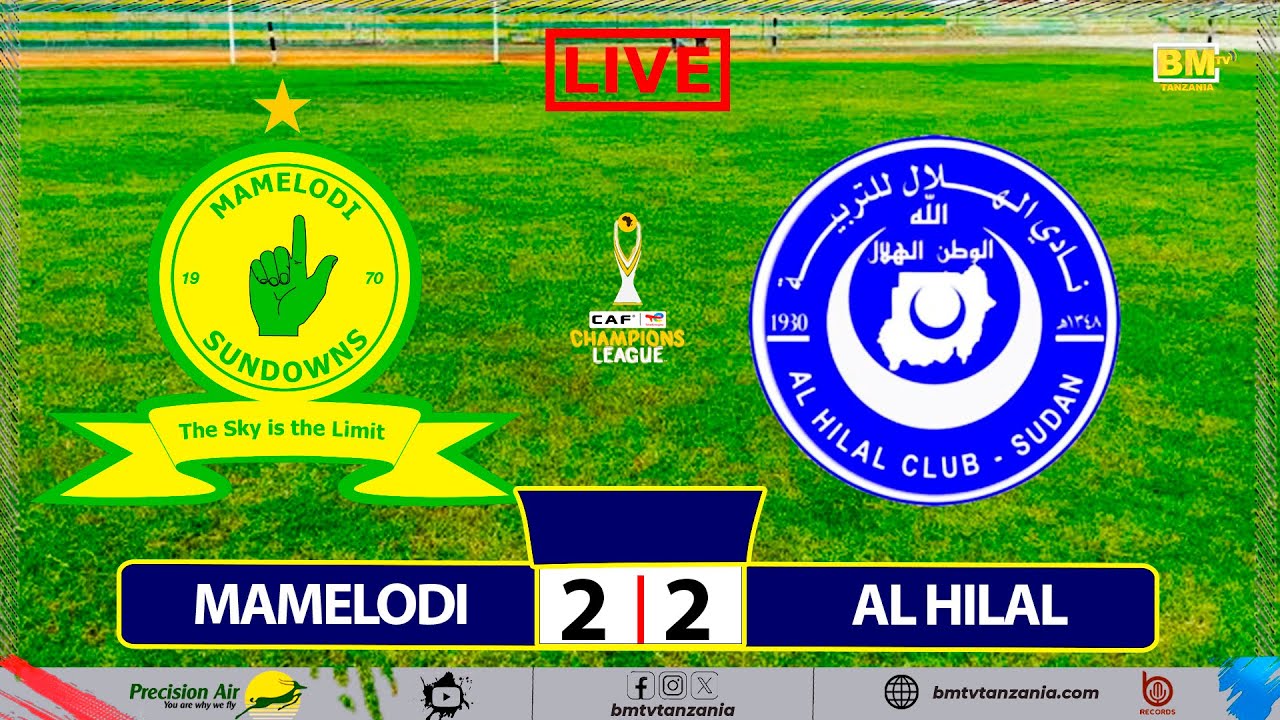 🔴#LIVE: MAMELODI SUNDOWNS VS AL HILAL OMDURMAN - CAF CHAMPIONS LEAGUE