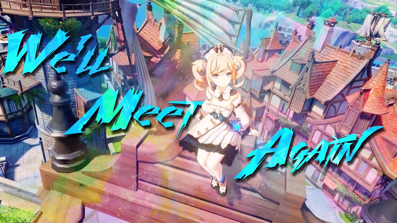 Genshin Impact - WE’LL MEET AGAIN「AMV / GMV」