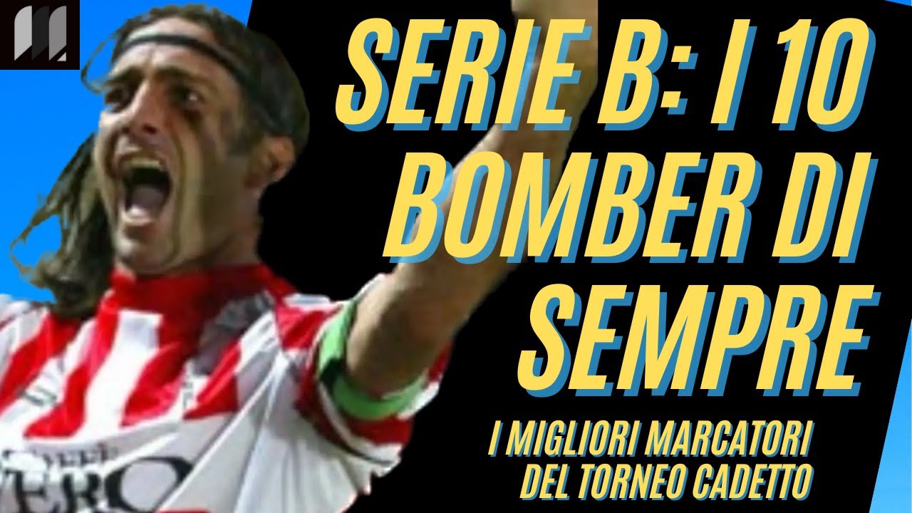 BOMBER di SERIE B: i 10 ATTACCANTI con più gol nella storia