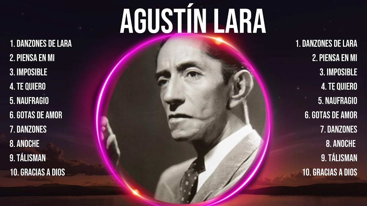 A g u s t &iacute; n   L a r a  2024 ~ Best Songs, Greatest Hits, Full Album