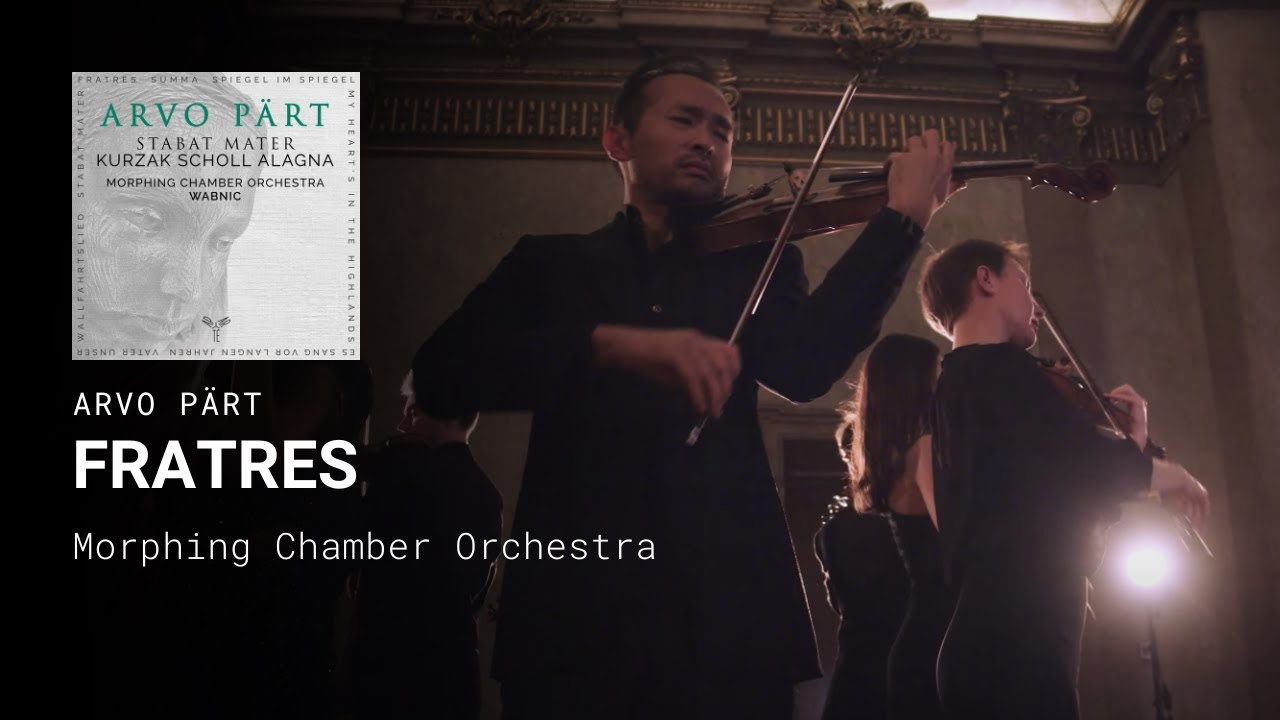 Arvo Pärt, Fratres - Morphing Chamber Orchestra