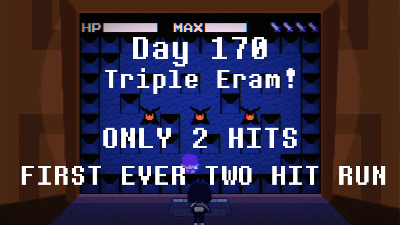[DAY 170] {2 HITS} Beating TRIPLE ERAM every day until Deltarune Chapter 5 comes out
