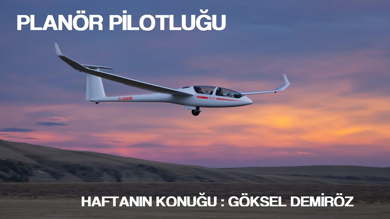 HAVACILIĞIN TEMELİ PLANÖR - GÖKSEL DEMİRÖZ İLE SOHBET