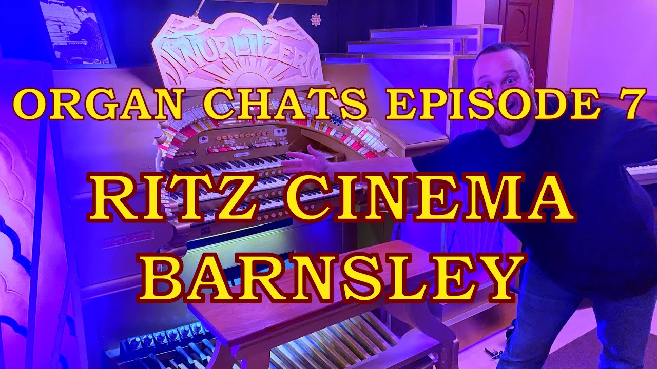 Ritz Cinema Barnsley Wurlitzer | Organ Chats | Episode 7