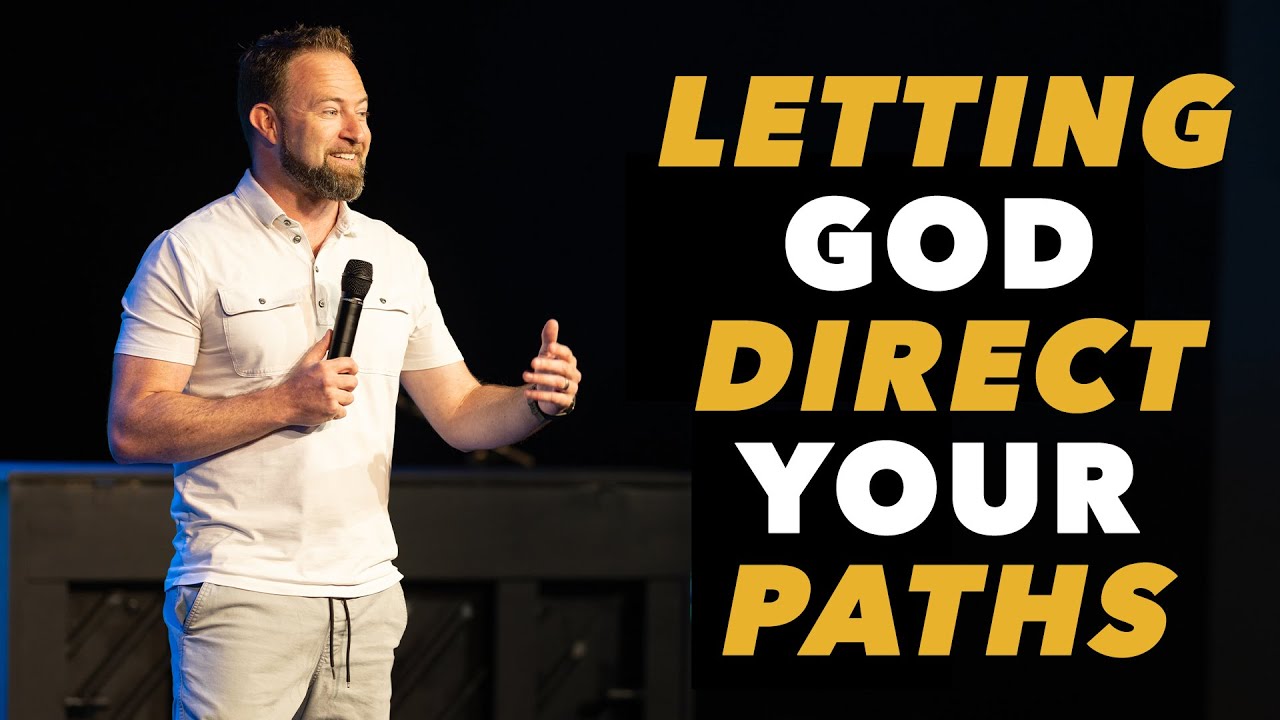 Letting God Direct Your Paths – Pastor Ethan Welch