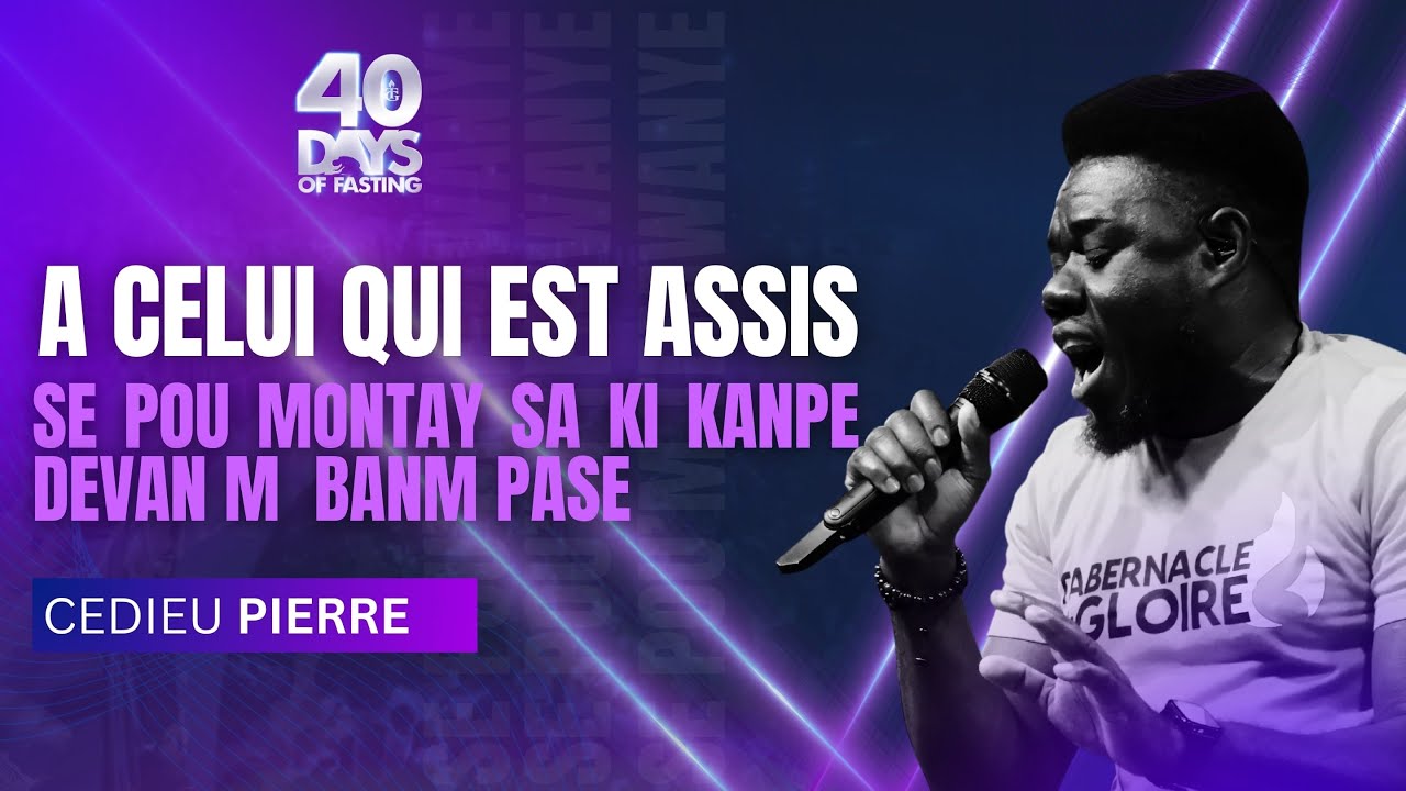 A Celui Qui Est Assis | Se Pou Montay Sa Ki Kanpe Devan m | Adorasyon | Cedieu Pierre | Shekinah.fm