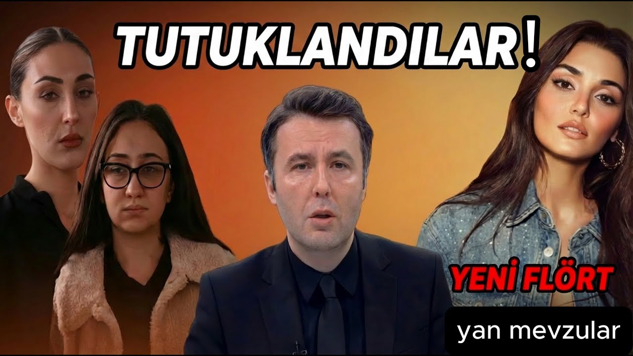 TUTUKLANDILAR! Mehmet Akif Ersoy , Güllü’nün Kızı Tuğyan, Hande Erçel’in Yeni Flörtü
