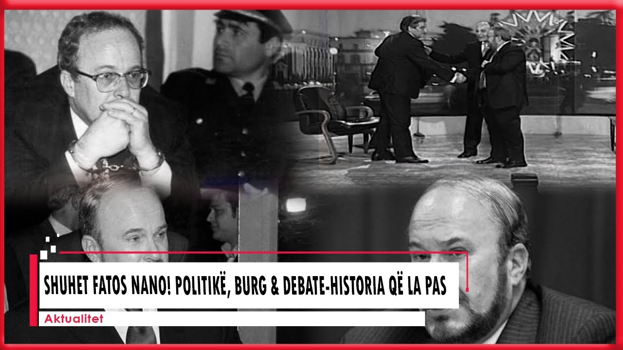 Shuhet Fatos Nano! Politikë, burg dhe debate-Historia që la pas