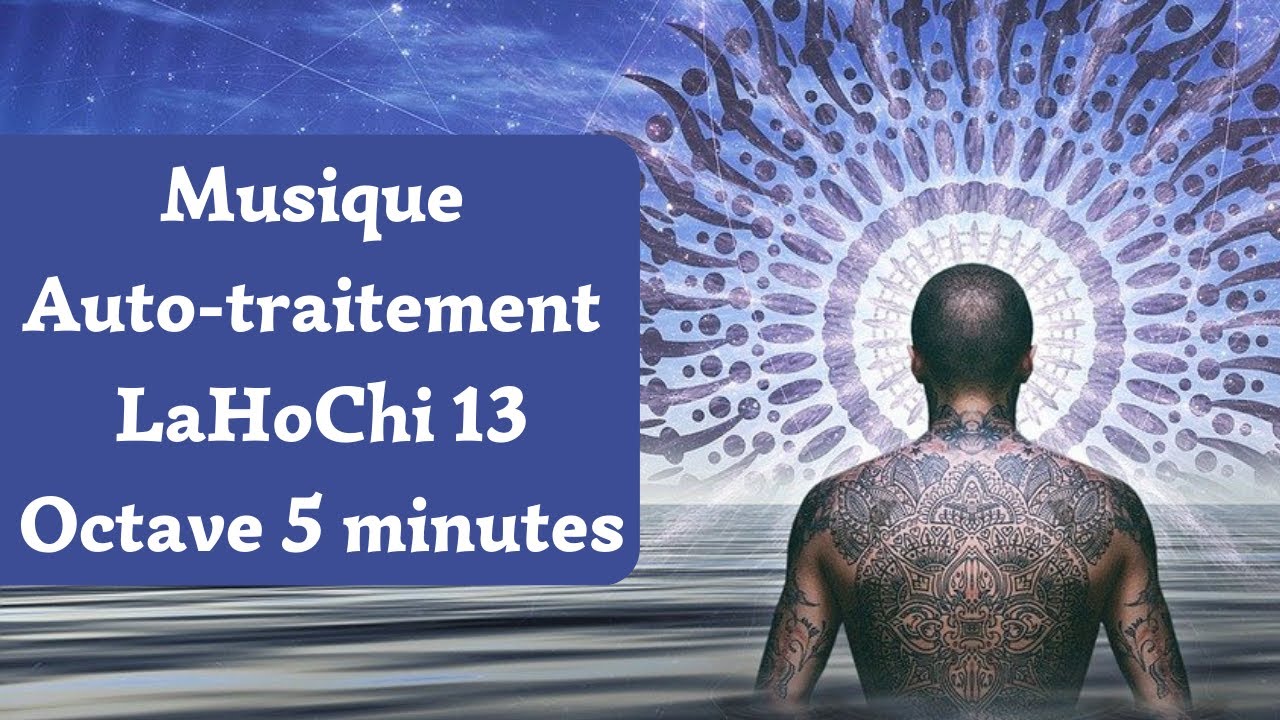 Musique d'auto traitement LaHoChi 13 Octave 5 minutes 1