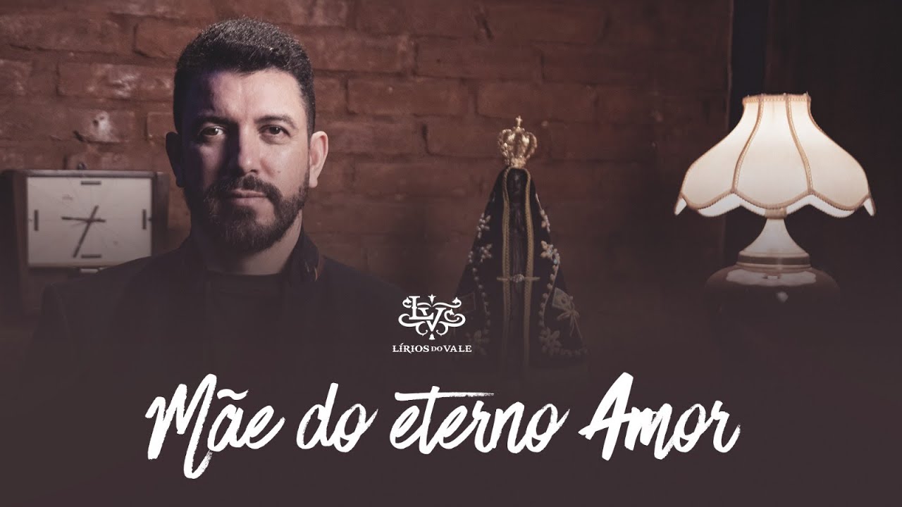 Lírios do Vale - Mãe do Eterno Amor (CLIPE OFICIAL)