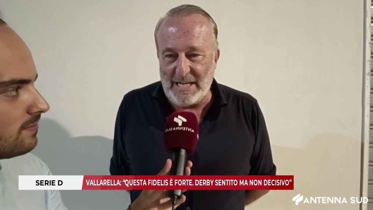 12 SETTEMBRE 2025 - SERIE D, VALLARELLA &ldquo;QUESTA FIDELIS &Egrave; FORTE  DERBY SENTITO MA NON DECISIVO&rdquo;