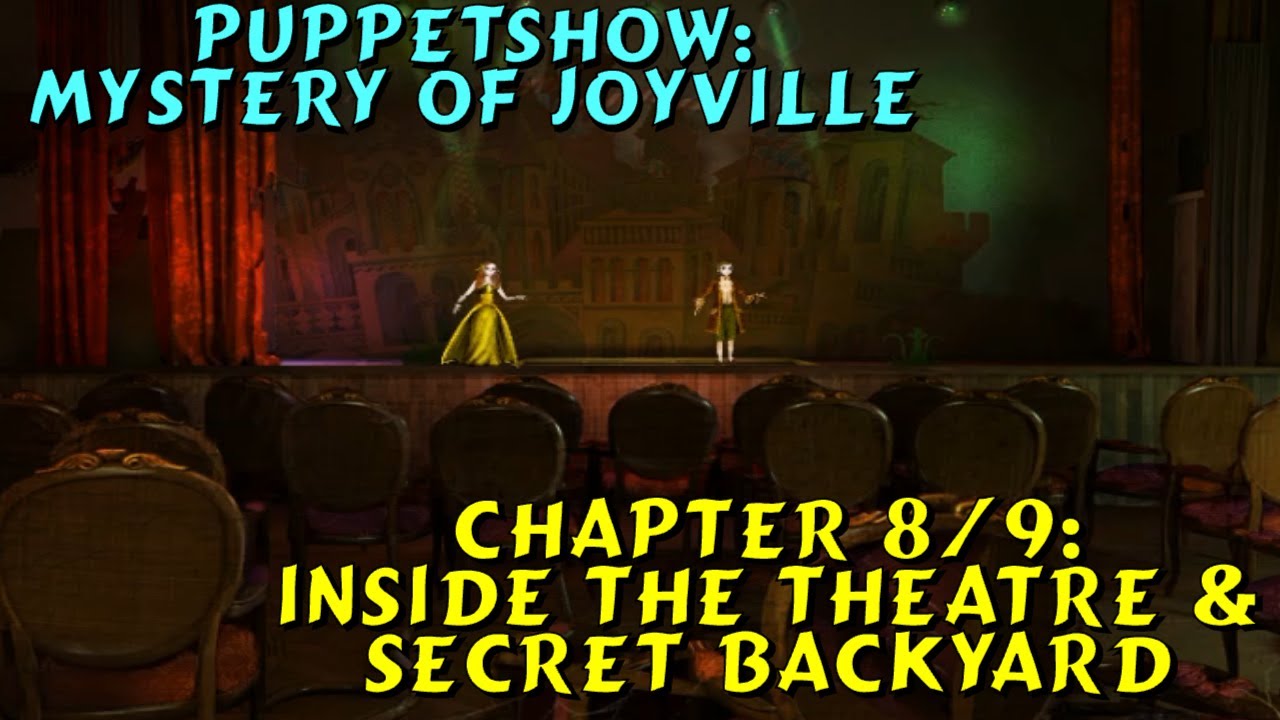 Let's Play - Puppetshow - Mystery Of Joyville - Chapters 8/9 - Inside the Theatre/Secret Backyard