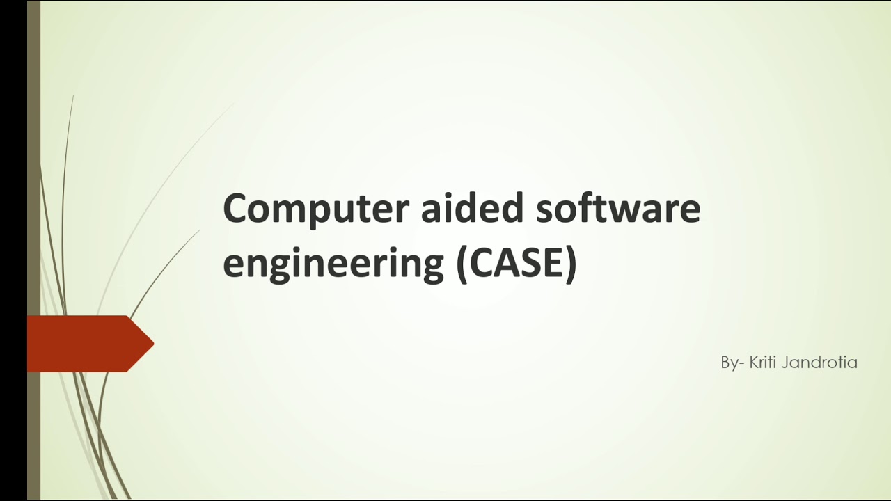 Computer Aided Software Engineering (CASE)