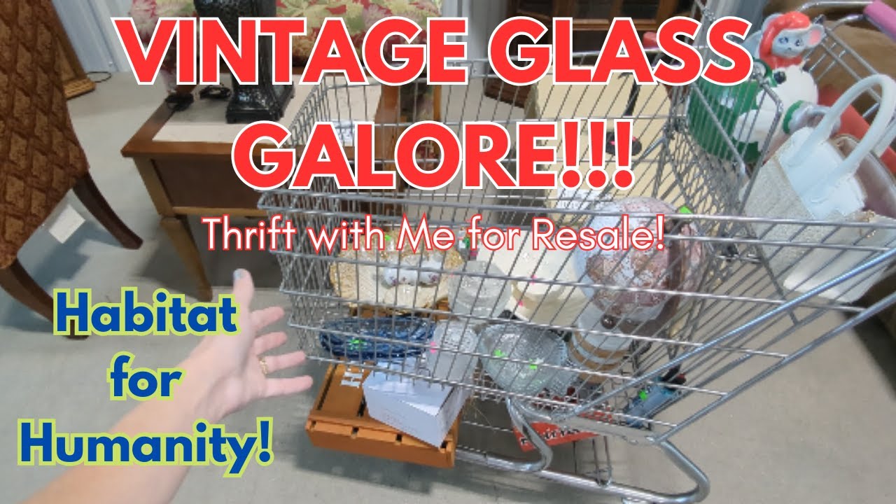 VINTAGE GLASS GALORE!  HABITAT FOR HUMANITY!  Thrifting for Resale!  Thrift with me!
