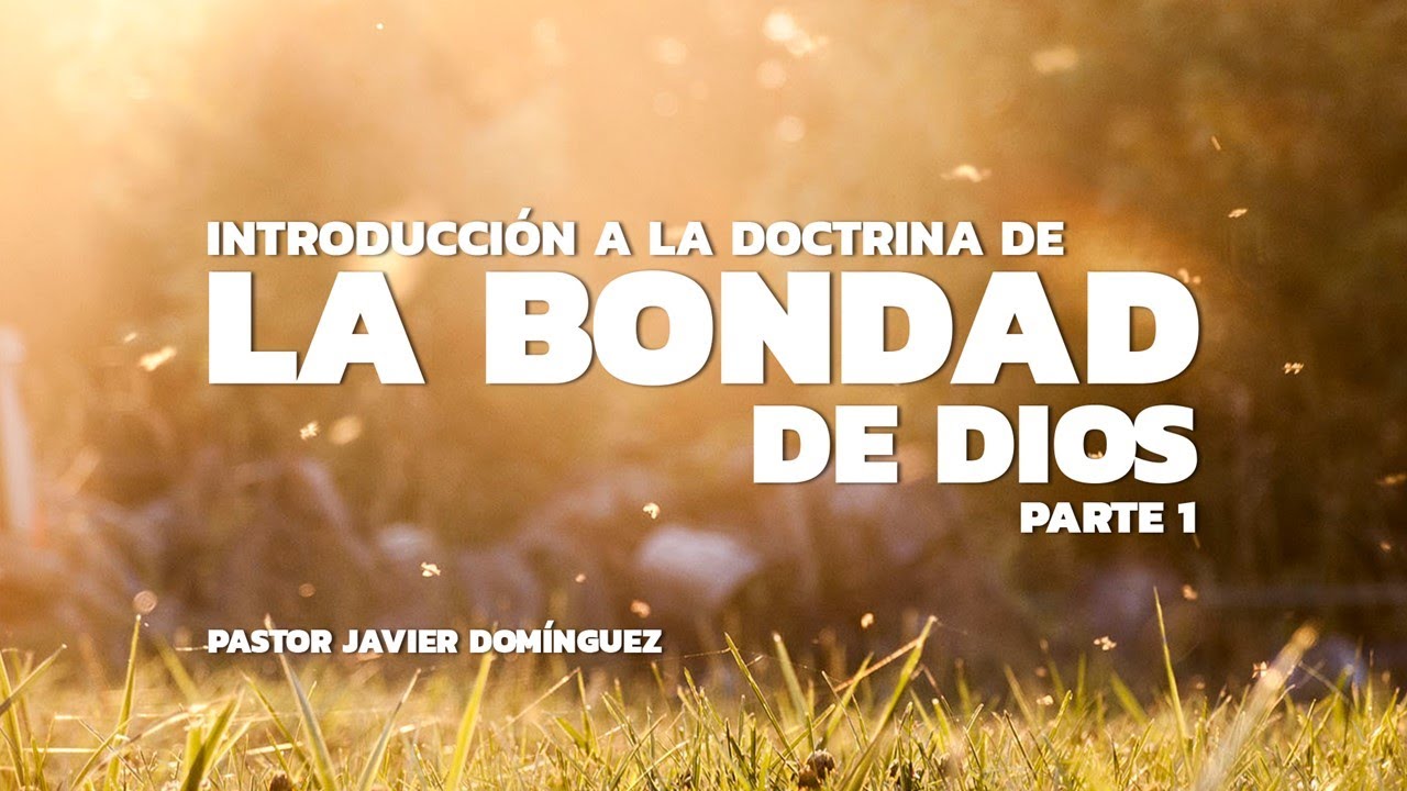 Introducción a la Doctrina de la Bondad de Dios  | Prédicas cristianas