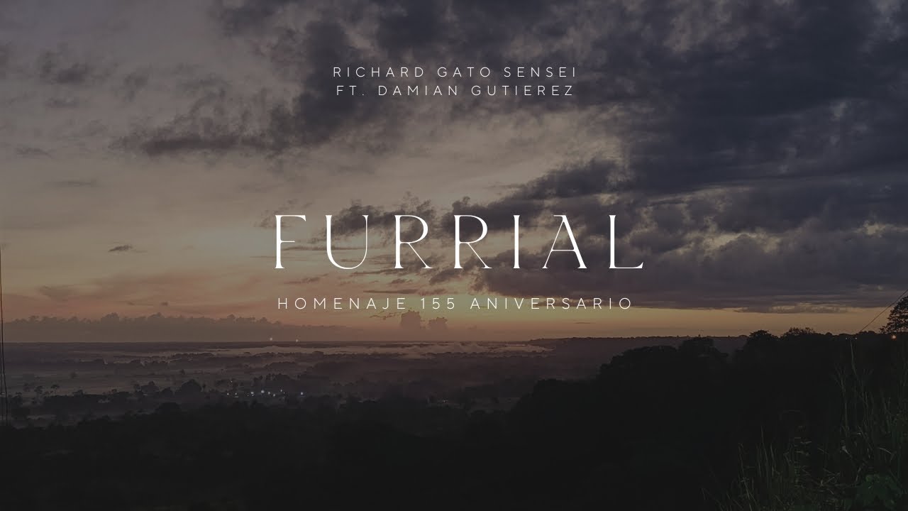 Richard Gato Sensei (Ft. Damian Gutierrez) -  Furrial (Video Homenaje 155 Aniversario)