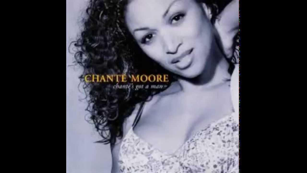 Chanté Moore - Chante's Got A Man [Radio Edit]
