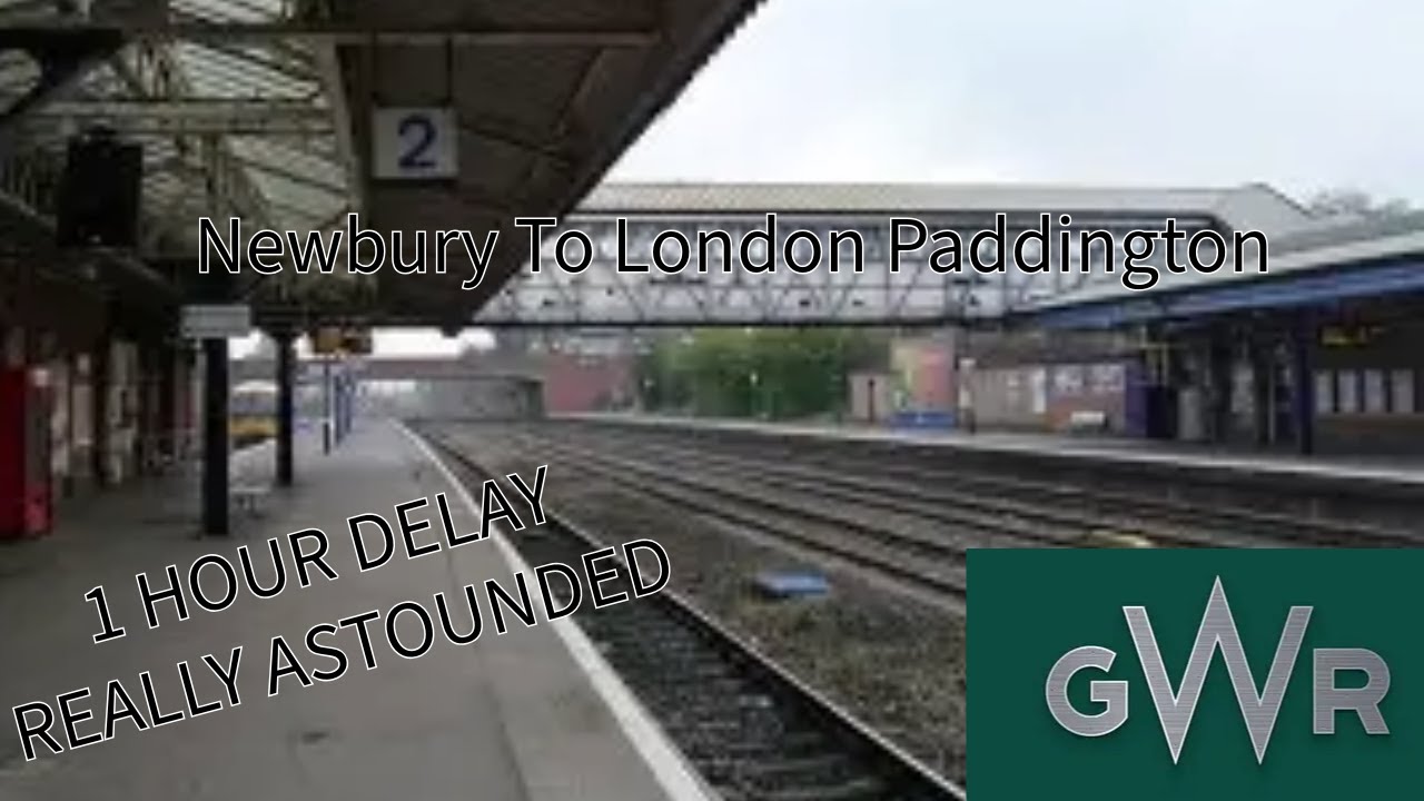 (1 HOUR DELAY) Newbury - London Paddington With GWR!!!