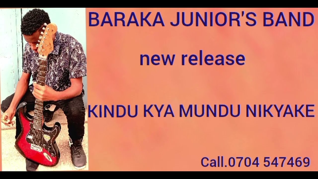 KINDU KYA MUNDU BY BARAKA JUNIOR'S BAND.CONT 0704 547469 