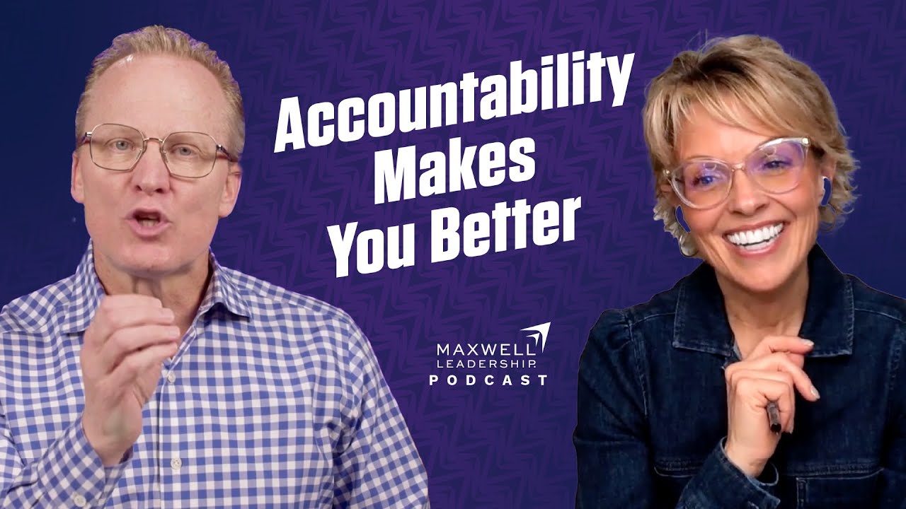 Accountability Makes You Better (Maxwell Leadership Podcast)